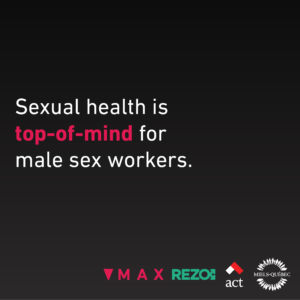 Sexual health is top-of-mind for male sex workers.